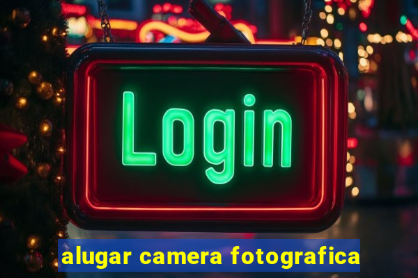 alugar camera fotografica